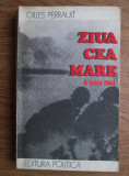 Gilles Perrault - Ziua cea mare, 6 iunie 1944