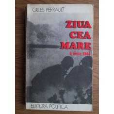 Gilles Perrault - Ziua cea mare, 6 iunie 1944