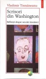 SCRISORI DIN WASHINGTON. REFLECTII DESPRE SECOLUL DOUAZECI-VLADIMIR TISMANEANU-350157