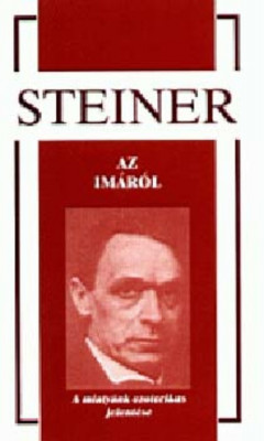 Az im&amp;aacute;r&amp;oacute;l - A miaty&amp;aacute;nk ezoterikus jelent&amp;eacute;se - Rudolf Steiner foto