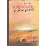 Pasteluri si alte poezii - Vasile Alecsandri