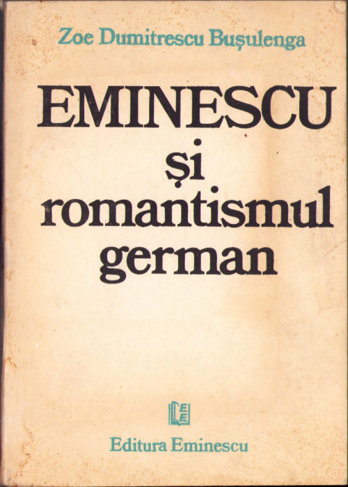 HST C1807 Eminescu și romantismul german 1986 Dumitrescu-Bușulenga