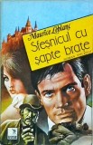 Sfesnicul cu sapte brate - Maurice Leblanc, Editura Ulise, 1993, Romana, Carte Politista, Aventura, Colectia Romane Captivante