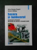 ALINA MUNGIU-PIPPIDI, GERALD ALTHABE - SECERA SI BULDOZERUL