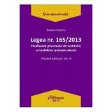 Legea Nr. 165 din 2013. Finalizarea procesului de restituire a imobilelor preluate abuziv Volumul 3 - Roxana Stanciu