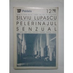 PELERINAJUL SENZUAL (&quot;roman&quot;) - Silviu LUPASCU