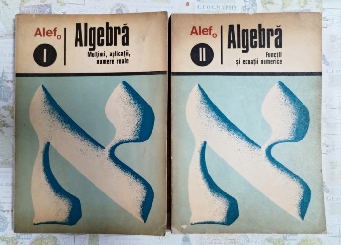 Algebra I+II, colectia Alef, C. Gautier, G. Girard, A. Lentin, 1973