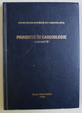 PROGRESE IN CARDIOLOGIE VOL. III de SOC. ROMANA DE CARDIOLOGIE , 2008