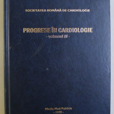 PROGRESE IN CARDIOLOGIE VOL. III de SOC. ROMANA DE CARDIOLOGIE , 2008