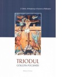 Triodul. Golgota pocaintei - Calinic, Arhiepiscop al Sucevei si Radautilor