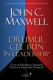 Drumul cel bun in leadership &ndash; John C. Maxwell