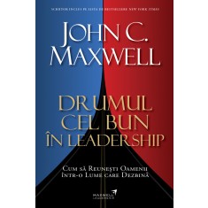 Drumul cel bun in leadership &ndash; John C. Maxwell