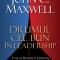 Drumul cel bun in leadership &ndash; John C. Maxwell
