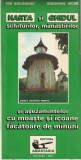 HARTA SI GHIDUL SCHITURILOR MANASTIRILOR SI ASEZAMINTELOR CU MOASTE SI ICOANE FACATOARE DE MINUNI