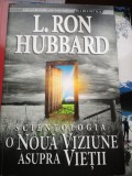 Scientologia - O Noua Viziune Asupra Vietii, L. Ron Hubbard, 2009, New Era, 355 Pagini - Spiritualitate si Ezoterism