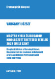 Magyar nyelv &eacute;s irodalom kidolgozott &eacute;retts&eacute;gi t&eacute;telek 2022 - Emelt szint - Kieg&eacute;sz&iacute;tő k&ouml;tet a Vars&aacute;nyi J&oacute;zsef: Magyar nyelv &eacute;s irodalom kidolgozott &eacute;