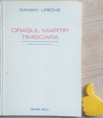 Orasul martir Timisoara Damian Ureche foto