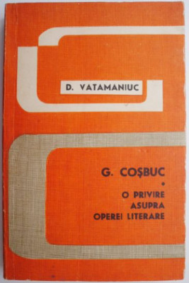 G. Cosbuc. O privire asupra operei literare &amp;ndash; D. Vatamaniuc foto