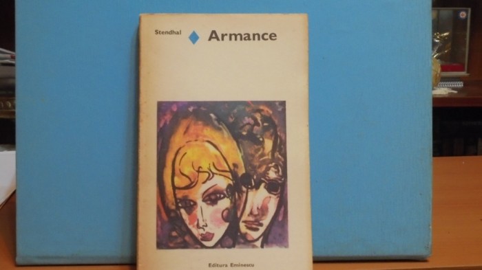 STENDHAL - ARMANCE - ROMAN DE DRAGOSTE - ED. EMINESCU, 213 PAG.