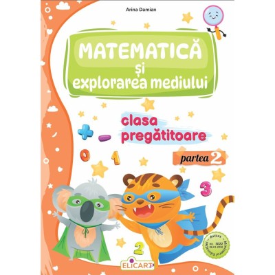 Matematica si explorarea mediului pentru clasa pregatitoare partea a II-a caiet de lucru Editia 2024, Arina Damian foto