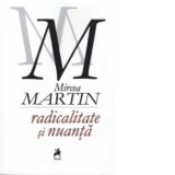 Radicalitate si nuanta - Mircea Martin
