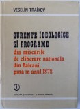 CURENTE IDEOLOGICE SI PROGRAME DIN MISCARILE DE ELIBERARE NATIONALA DIN BALCANI PANA IN ANUL 1878 de VESELIN TRAIKOV , 1978