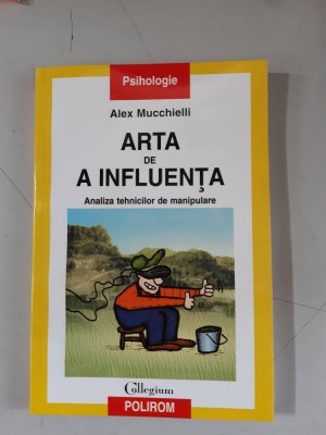Arta de a influența - Alex Mucchielli foto