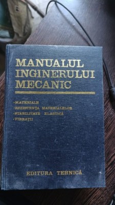 MANUALUL INGINERULUI MECANIC. MATERIALE. REZISTENTA MATERIALELOR. STABILITATE ELASTICA. VIBRATIIDE MASINI - GH. BUZDUGAN foto