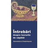 Intrebari Despre Lucrurile De Capatai. Spovedania Si Impartasania, - Editura De Suflet
