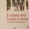 Lumea era toata a mea. Amintirile unei printese, Ana Maria Callimachi, 2015