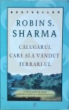 Robin Sharma - Calugarul care si-a vandut Ferrari-ul | Carte Dezvoltare Personala, Spiritualitate, Autodescoperire, Brosata, Romana, Stare Buna