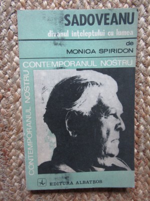 SADOVEANU. DIVANUL INTELEPTULUI CU LUMEA-MONICA SPIRIDON foto