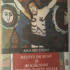 Retete de post si rugaciuni pentru toate zilele- Ana Hutanu