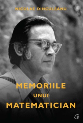 Memoriile unui matematician Nicolae Dinculeanu foto