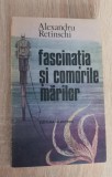 Fascinația și comorile mărilor - Alexandru Retinschi