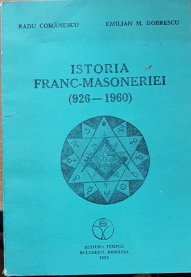 ISTORIA FRANCMASONERIEI (926-1960) - RADU COMANESCU foto