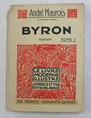 BYRON - roman par ANDRE MAUROIS , TOME I , 1933 foto