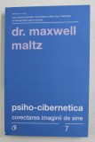 PSIHO - CIBERNETICA - CORECTAREA IMAGINII DE SINE de DR. MAXWELL MALTZ , 2017