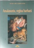 Cumpara ieftin Amalasunta, regina barbara - Neria de Giovanni