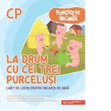 Poveste de vacanta - La drum cu cei trei purcelusi: caiet de lucru pentru vacanta de vara: clasa pregatitoare