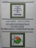 ECUATII DIFERENTIALE CU APLICATII IN MECANICA CONSTRUCTIILOR-IOAN FILIMON, MIRCEA V. SOARE-231314