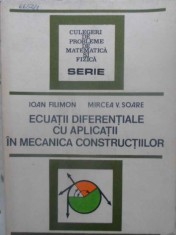 ECUATII DIFERENTIALE CU APLICATII IN MECANICA CONSTRUCTIILOR-IOAN FILIMON, MIRCEA V. SOARE-231315