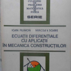 ECUATII DIFERENTIALE CU APLICATII IN MECANICA CONSTRUCTIILOR-IOAN FILIMON, MIRCEA V. SOARE