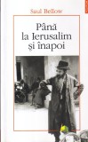Saul Bellow - Pana la Ierusalim si inapoi
