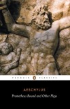 Prometheus Bound and Other Plays: Prometheus Bound, the Suppliants, Seven Against Thebes, the Persian