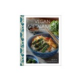 Vegan Vietnamese: Over 60 Plant-Based Traditional Recipes