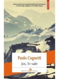Cumpara ieftin Jos, in vale/Paolo Cognetti