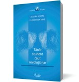 Tanar student caut revolutionar. Vol. 1. La inceput a fost frica - Editura Curtea Veche