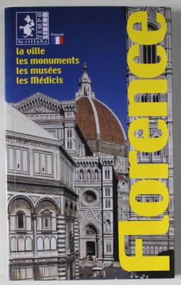 FLORENCE , LA VILLE , LES MONUMENTS ...LES MEDICIS , GHID IN LIMBA FRANCEZA , 2006 foto