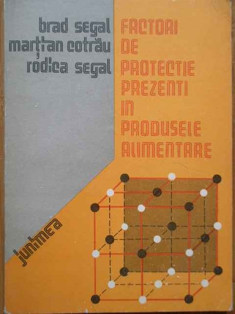 Factori De Protectie Prezenti In Produsele Alimentare - B. Segal M. Cotrau R. Segal ,288552